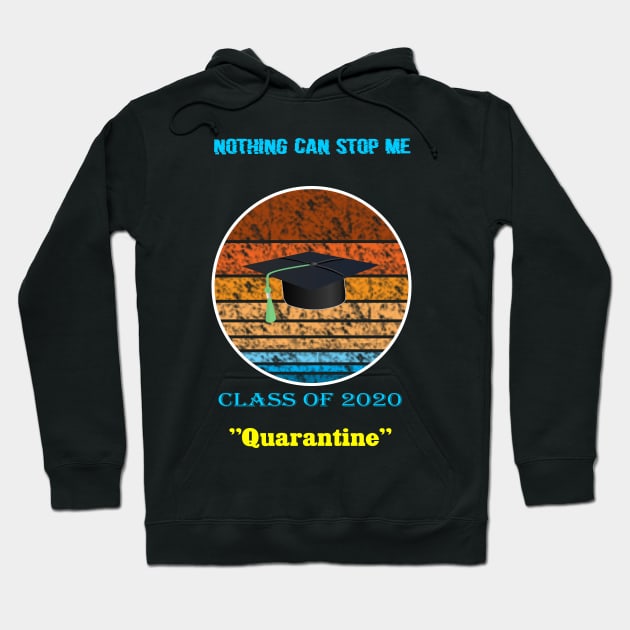 Nothing can stop me calss of 2020 quarantine Hoodie by Halmoswi